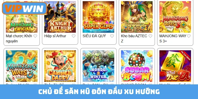 Chủ đề săn hũ đón đầu xu hướng