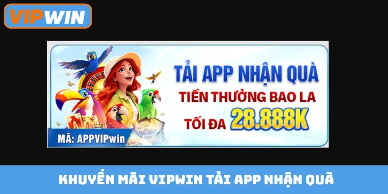 Khuyến mãi Vipwin tải app nhận quà