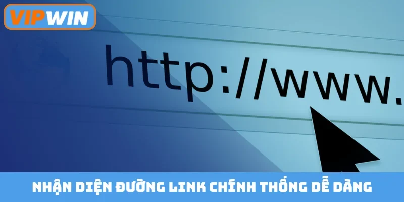 Nhận diện đường link chính thống dễ dàng